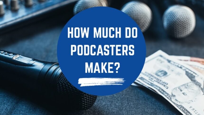how do podcasts make money